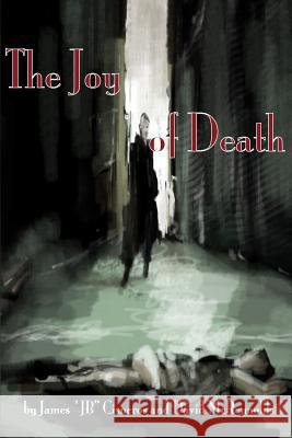 The Joy of Death James Jb Cisneros David McReynolds 9781496194183 Createspace