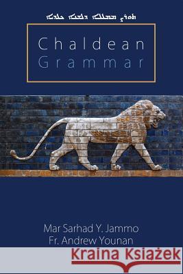 Chaldean Grammar Mar Sarhad y. Jammo Fr Andrew Younan 9781496194923 Createspace