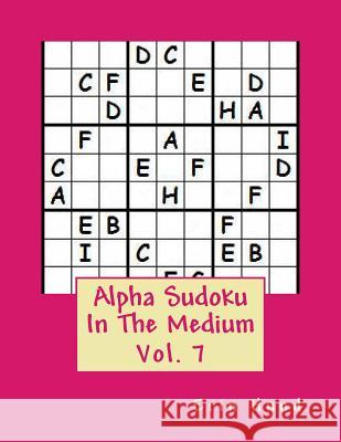 Alpha Sudoku In The Medium Vol. 7 Hund, Erin 9781496195012 Createspace