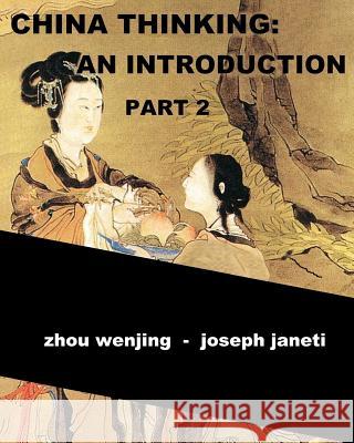 China Thinking: An Introduction, Part 2 Zhou Wenjing Joseph Janeti Mead Hill 9781496195753 Createspace