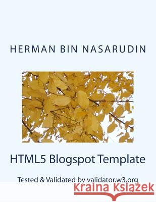 HTML5 Blogspot Template: Validated by validator.w3.org Bin Nasarudin, Herman 9781496196309 Createspace