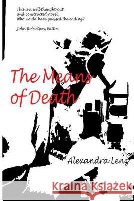 The Means of Death Alexandra Lenz 9781496196576 Createspace