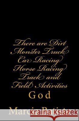 There are Dirt Monster Truck Car Racing Horse Racing Track and Field Activities: God Batiste, Marcia 9781496197146 Createspace