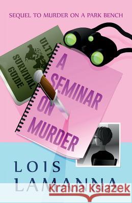 A Seminar on Murder Lois Lamanna 9781496198396