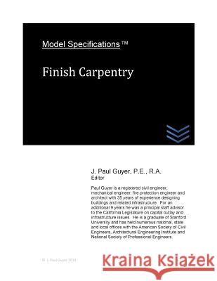 Model Specifications: Finish Carpentry J. Paul Guyer 9781496198624 Createspace