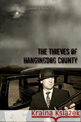 The Thieves of Hangingdog County James Mintz 9781496198884