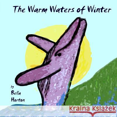 The Warm Waters of Winter Bella Horton 9781496199140 Createspace