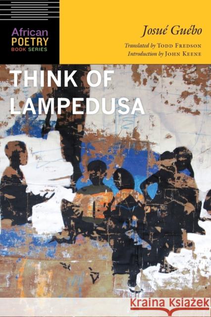 Think of Lampedusa Josue Guebo Todd Fredson John Keene 9781496200426 University of Nebraska Press