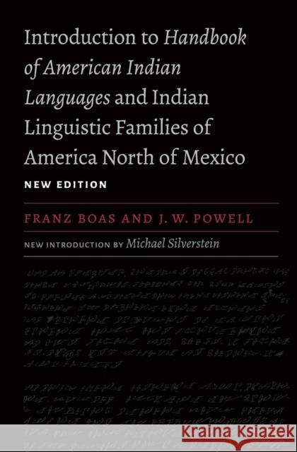 Introduction to Handbook of American Indian Languages and Indian Linguistic Families of America North of Mexico, New Edition Boas, Franz 9781496201546 University of Nebraska Press