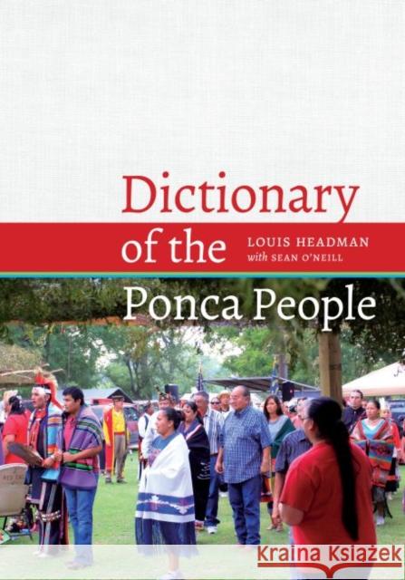 Dictionary of the Ponca People Louis Headman Sean P. O'Neill 9781496204356 University of Nebraska Press