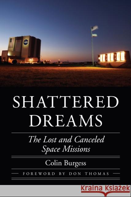 Shattered Dreams: The Lost and Canceled Space Missions - audiobook Burgess, Colin 9781496206756 University of Nebraska Press
