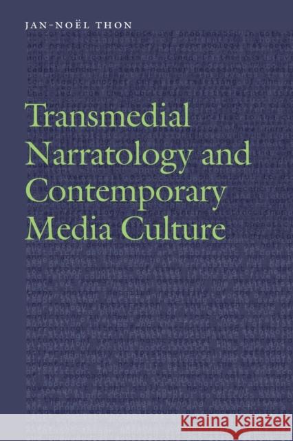 Transmedial Narratology and Contemporary Media Culture Jan-Noel Thon 9781496207708 University of Nebraska Press
