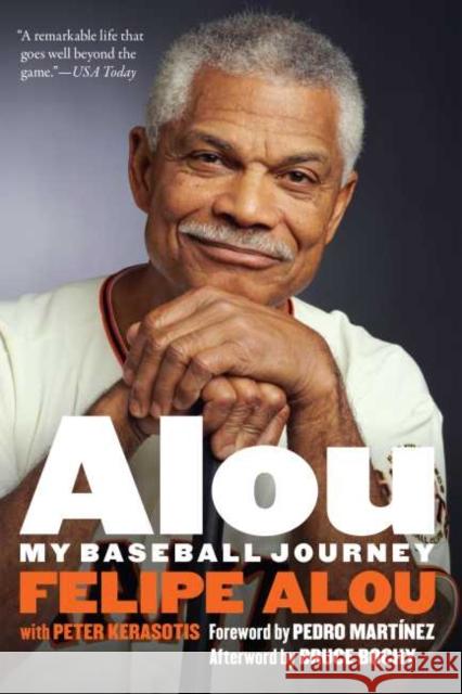 Alou: My Baseball Journey Felipe Alou Peter Kerasotis Pedro Martinez 9781496214041