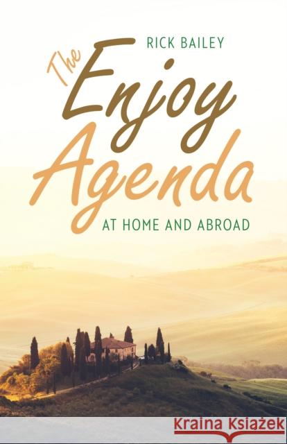 The Enjoy Agenda: At Home and Abroad Richard Bailey 9781496214690 University of Nebraska Press