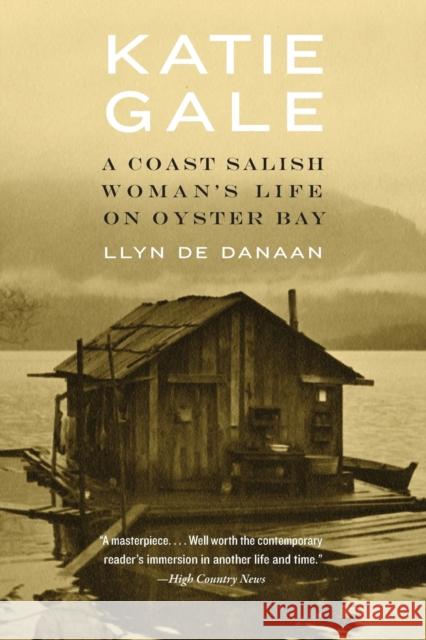 Katie Gale: A Coast Salish Woman's Life on Oyster Bay Llyn D 9781496215116 Bison Books