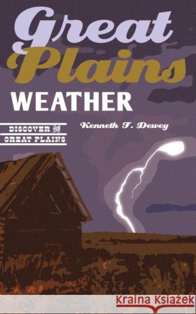 Great Plains Weather Kenneth F. Dewey 9781496215499 Bison Books