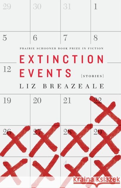 Extinction Events: Stories Liz Breazeale 9781496215628 University of Nebraska Press