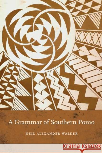 A Grammar of Southern Pomo Neil Alexander Walker 9781496217653