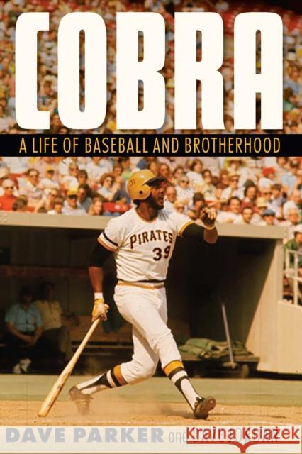 Cobra: A Life of Baseball and Brotherhood Dave Parker Dave Jordan 9781496218735