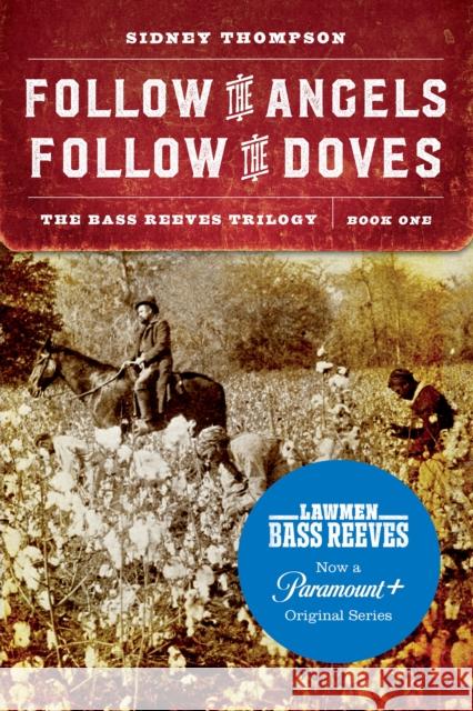 Follow the Angels, Follow the Doves: The Bass Reeves Trilogy, Book One - audiobook Thompson, Sidney 9781496218759 Bison Books
