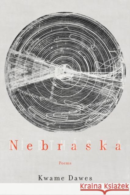 Nebraska: Poems Kwame Dawes 9781496221230