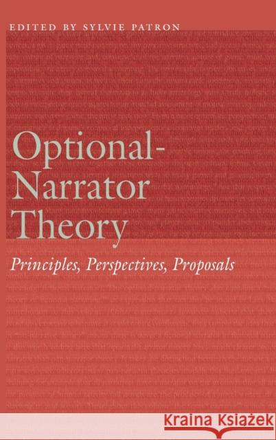 Optional-Narrator Theory: Principles, Perspectives, Proposals Sylvie Patron 9781496223371