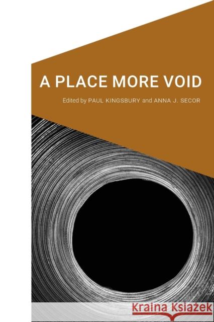 A Place More Void Paul Kingsbury Anna J. Secor 9781496223661 University of Nebraska Press