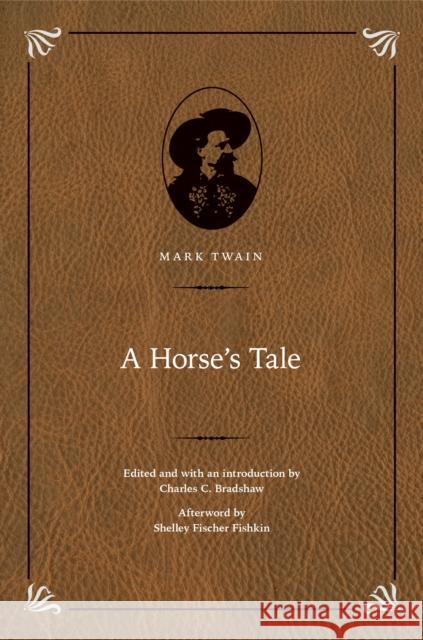 A Horse's Tale Mark Twain Charles C. Bradshaw Frank Christianson 9781496223678 Bison Books