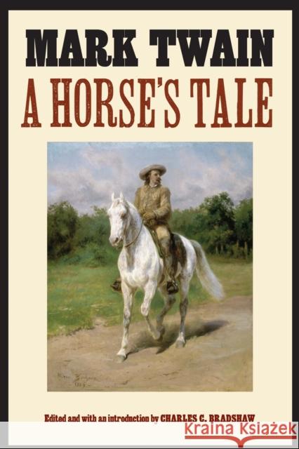 A Horse's Tale Mark Twain Charles C. Bradshaw Frank Christianson 9781496223746 Bison Books