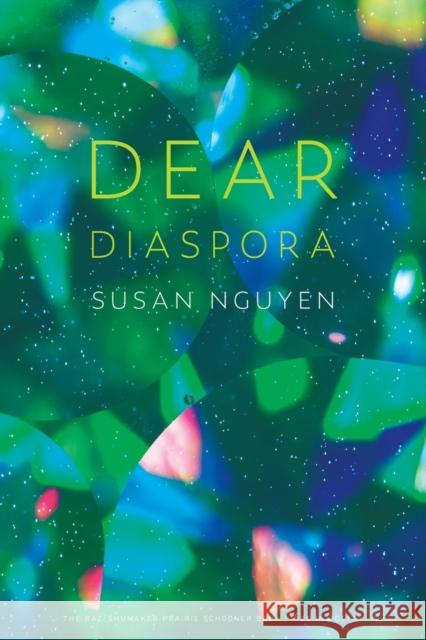 Dear Diaspora Susan Nguyen 9781496227904 University of Nebraska Press