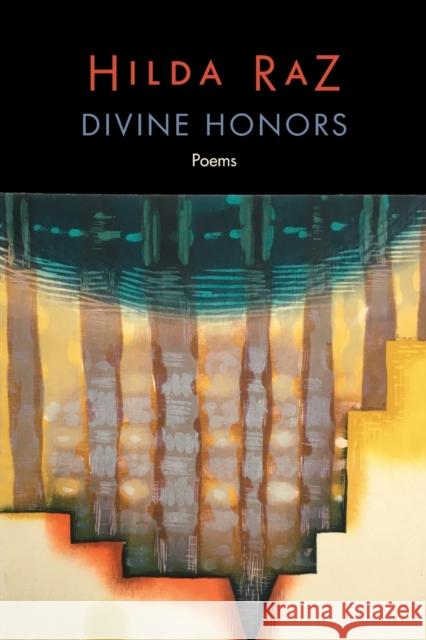 Divine Honors: Poems Hilda Raz 9781496228154 University of Nebraska Press