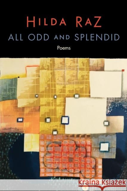 All Odd and Splendid: Poems Hilda Raz 9781496228178 University of Nebraska Press