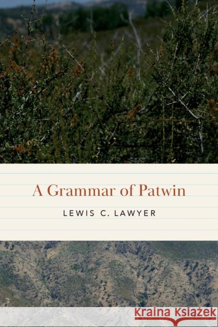 A Grammar of Patwin Lewis C. Lawyer 9781496230423 University of Nebraska Press