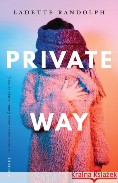 Private Way Ladette Randolph 9781496230492 University of Nebraska Press