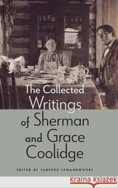 The Collected Writings of Sherman and Grace Coolidge Tadeusz Lewandowski 9781496234056 University of Nebraska Press