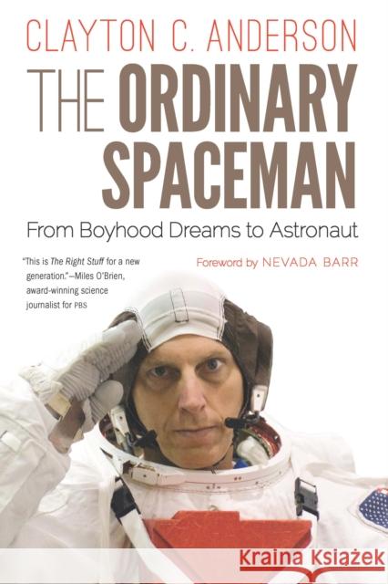 The Ordinary Spaceman: From Boyhood Dreams to Astronaut Anderson, Clayton C. 9781496234735