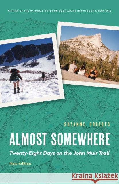 Almost Somewhere: Twenty-Eight Days on the John Muir Trail Suzanne Roberts 9781496236920 University of Nebraska Press