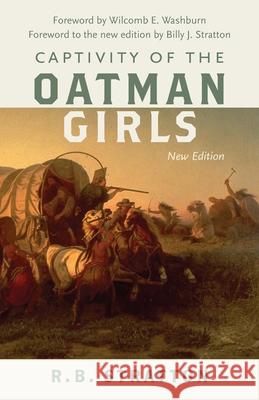 Captivity of the Oatman Girls R. B. Stratton Wilcomb E. Washburn Billy J. Stratton 9781496237705 Bison Books