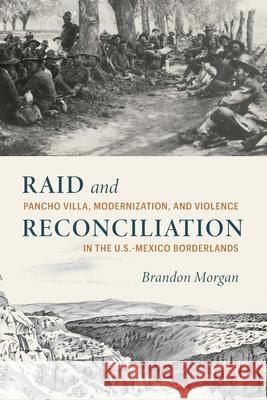 Raid and Reconciliation Brandon Morgan 9781496237774 University of Nebraska Press