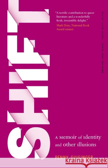 Shift: A Memoir of Identity and Other Illusions Penny Guisinger 9781496238900 University of Nebraska Press