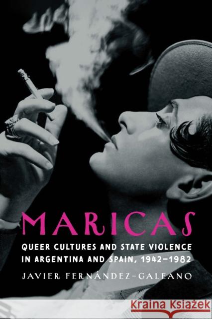 Maricas Javier Fernandez-Galeano 9781496239556 University of Nebraska Press