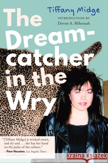 The Dreamcatcher in the Wry Tiffany Midge 9781496240149 University of Nebraska Press