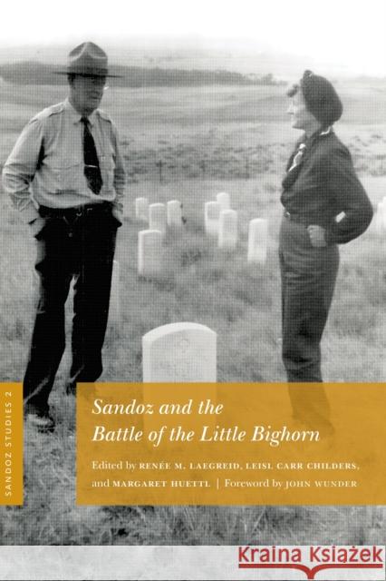 Sandoz Studies, Volume 2: Sandoz and the Battle of the Little Bighorn Ren?e M. Laegreid 9781496240972 University of Nebraska Press