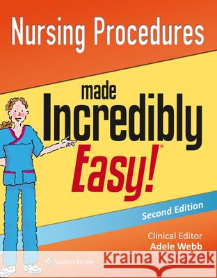 Nursing Procedures Made Incredibly Easy! Lippincott Williams & Wilkins   9781496300416 Lippincott Williams and Wilkins