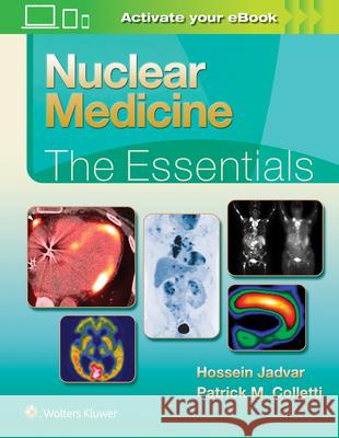 Nuclear Medicine: The Essentials Hossein Jadvar Patrick M. Colletti 9781496300645 Lippincott Williams and Wilkins