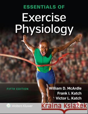 Essentials of Exercise Physiology Victor L. Katch William D. McArdle Frank I. Katch 9781496302090 Lww