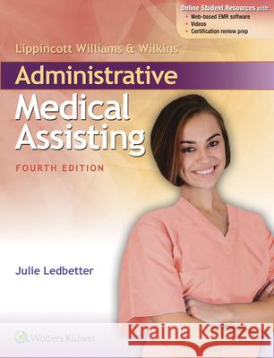 Lippincott Williams & Wilkins' Administrative Medical Assisting Julie Ledbetter 9781496302427