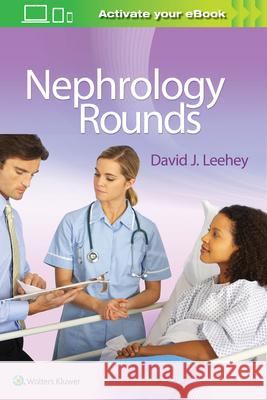 Nephrology Rounds David J. Leehey 9781496319708 LWW