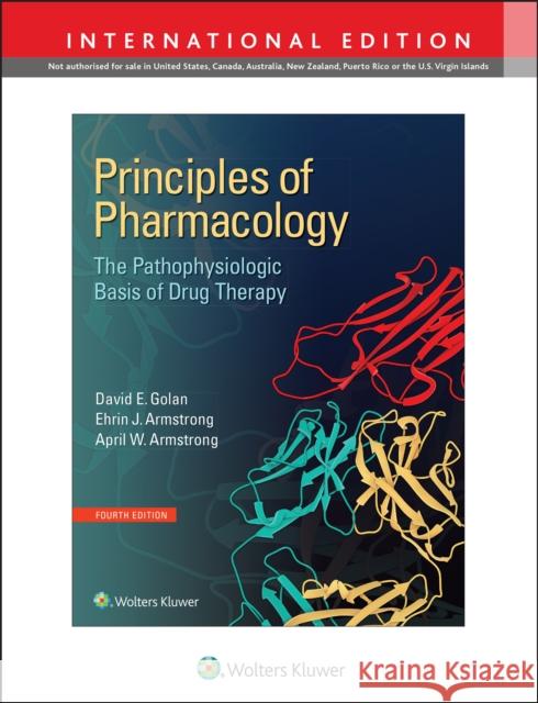 Principles of Pharmacology: The Pathophysiologic Basis of Drug Therapy David E. Golan 9781496320575