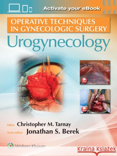 Operative Techniques in Gynecologic Surgery: Urogynecology Christopher Tarnay 9781496321060 LWW